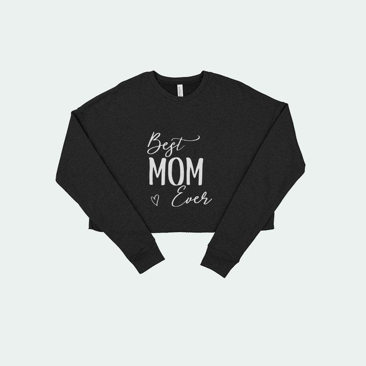 Best Mom Ever Women's Cropped Fleece Sweatshirt - Trendha