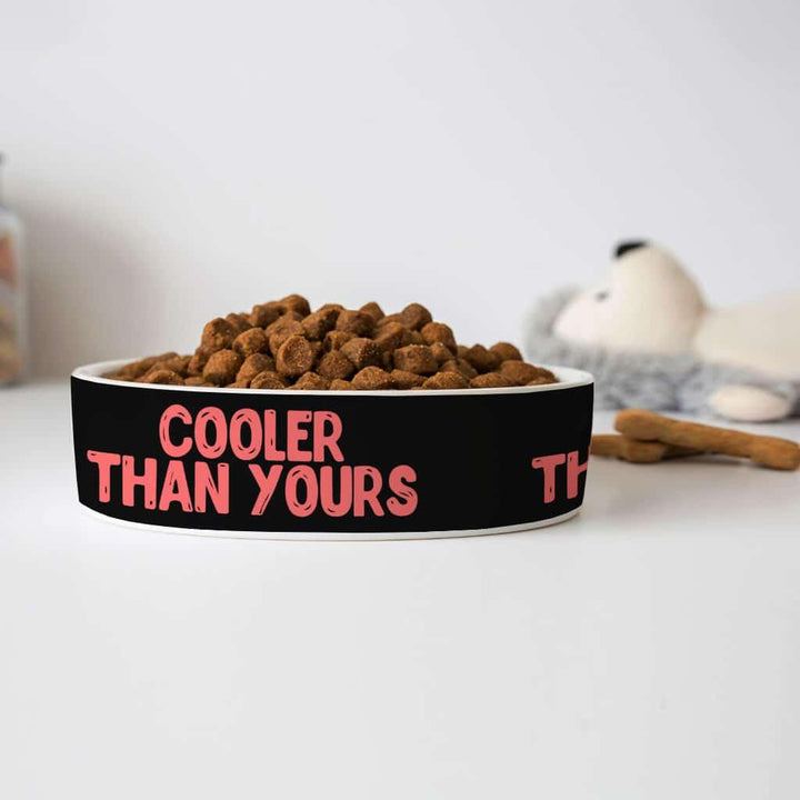 Cool Design Pet Bowl - Sarcastic Dog Bowl - Quote Pet Food Bowl - Trendha